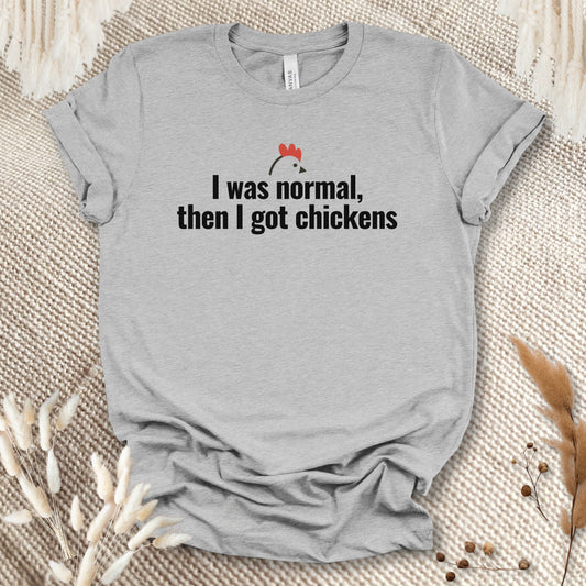 I Was Normal Then I Got Chickens Tee