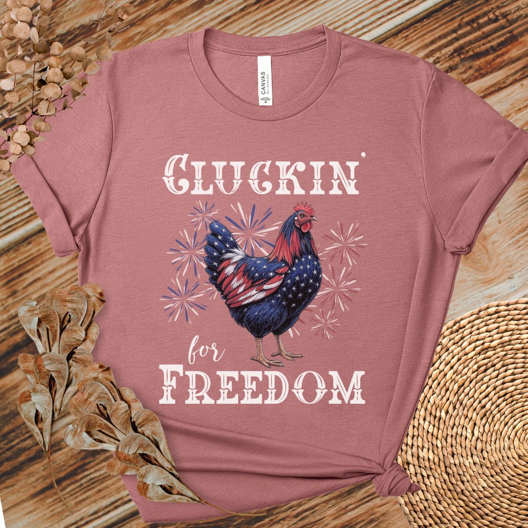 Cluckin’ for Freedom Shirt