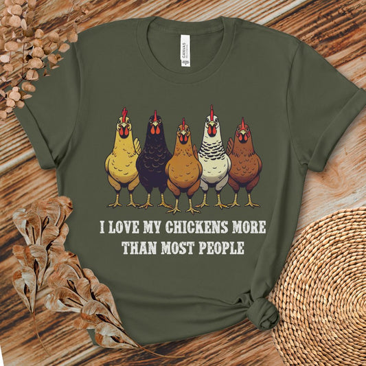I Love My Chickens More Than Most People T-shirt