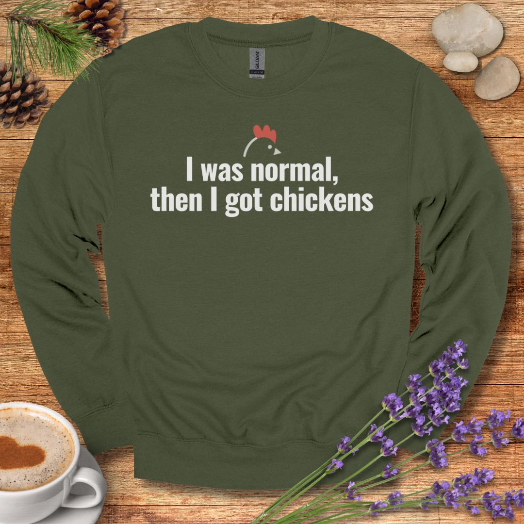 Funny Chicken Sweatshirt – “I Was Normal, Then I Got Chickens” Farm Animal Pullover for Backyard Flock Lovers