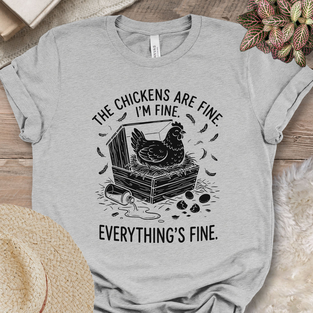 Everything’s Fine Chicken Shirt