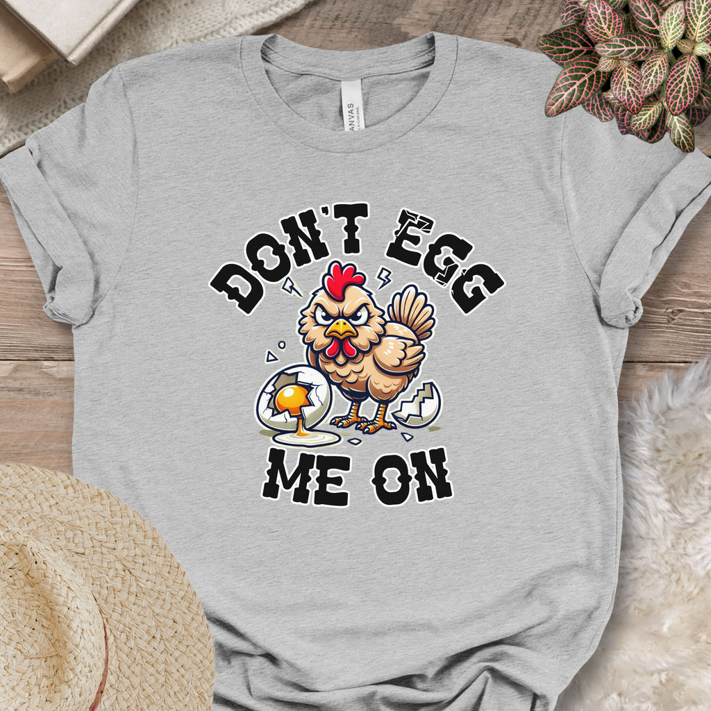 Don't Egg Me On Shirt, Angry Hen Humor