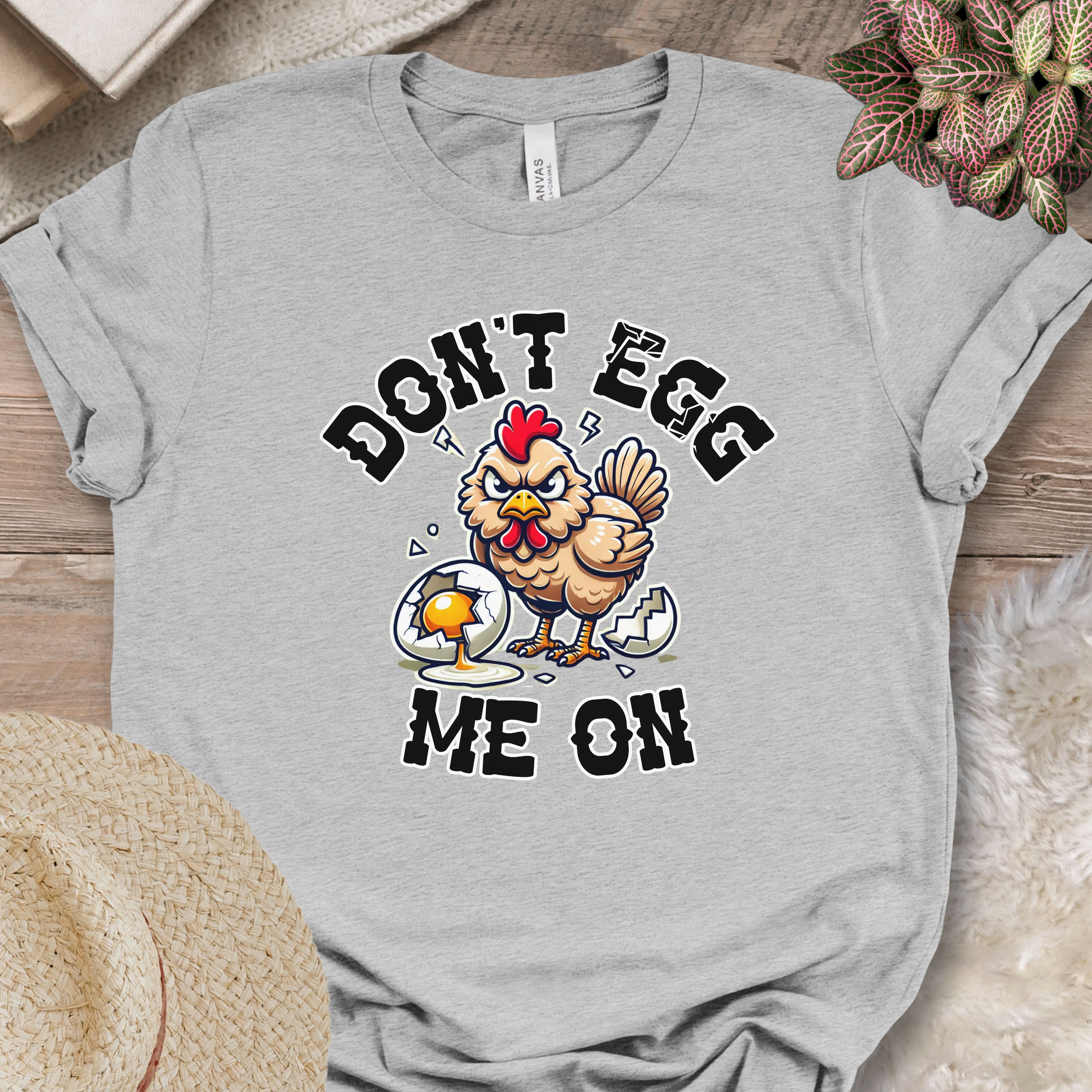 Don't Egg Me On Shirt, Angry Hen Humor