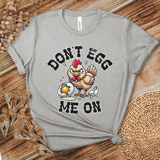 Don't Egg Me On Shirt, Angry Hen Humor