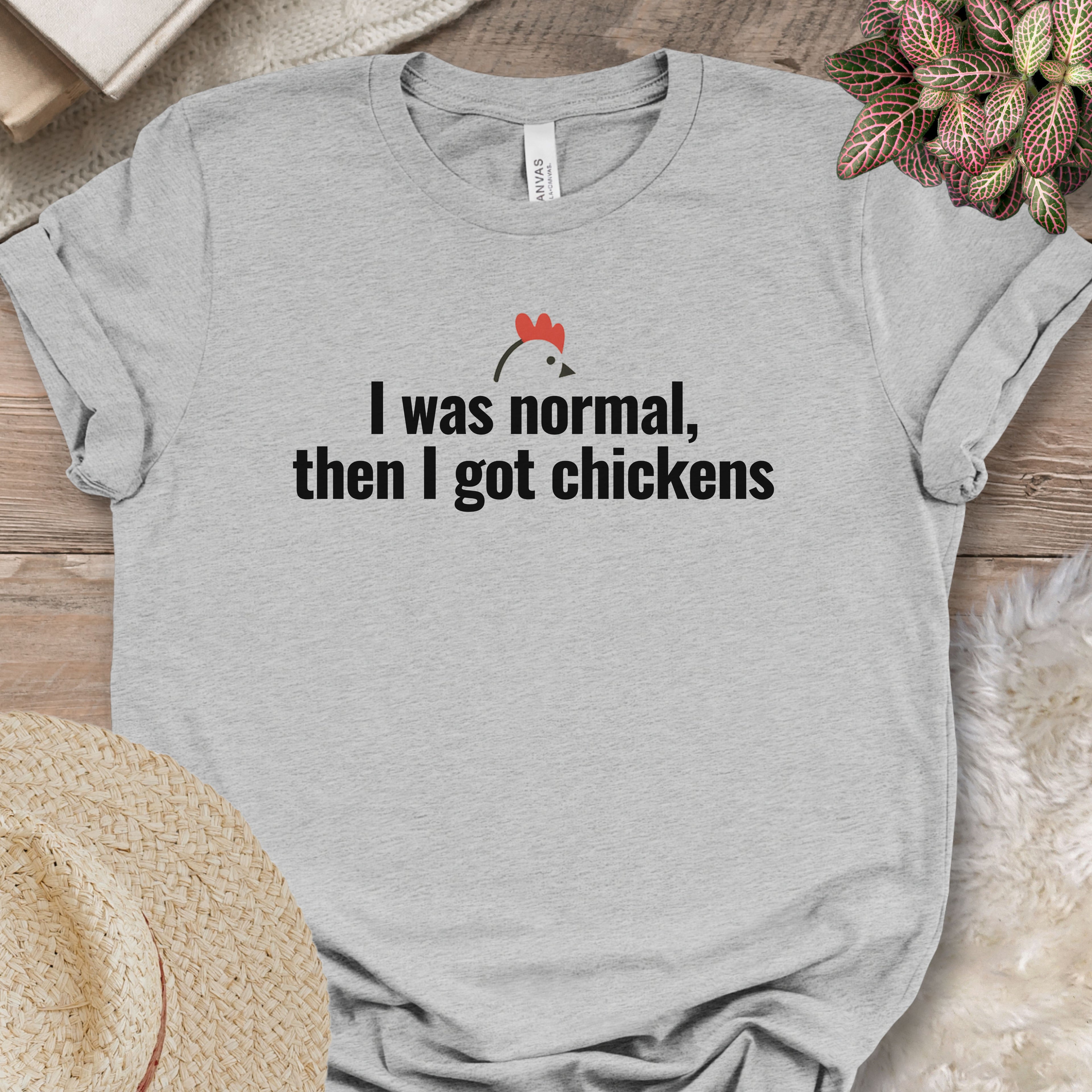I Was Normal Then I Got Chickens Tee