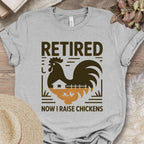 Retired Raising Chickens T-Shirt