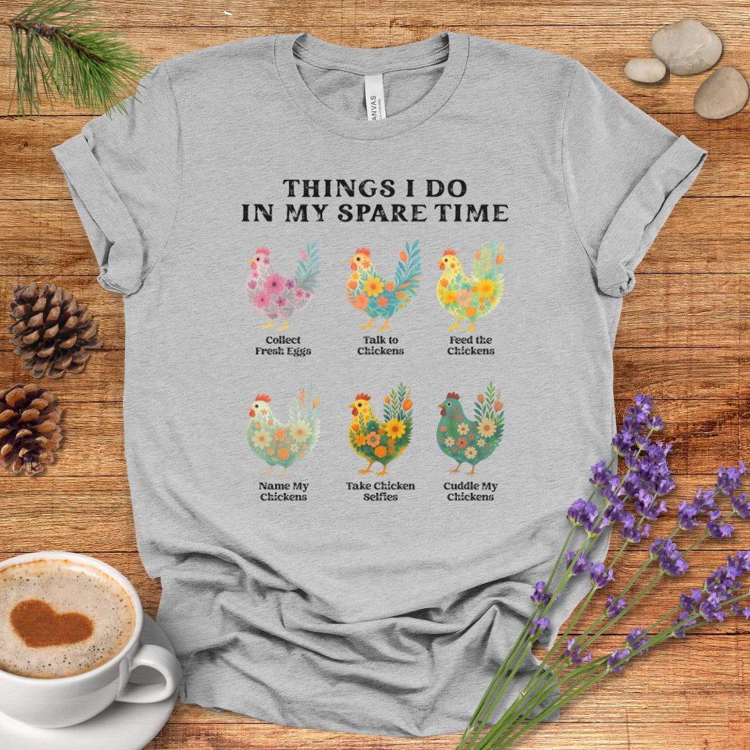 Things I Do In My Spare Time Chicken T-Shirt – Funny Chicken Lover Tee for Farm Moms & Backyard Flock Keepers