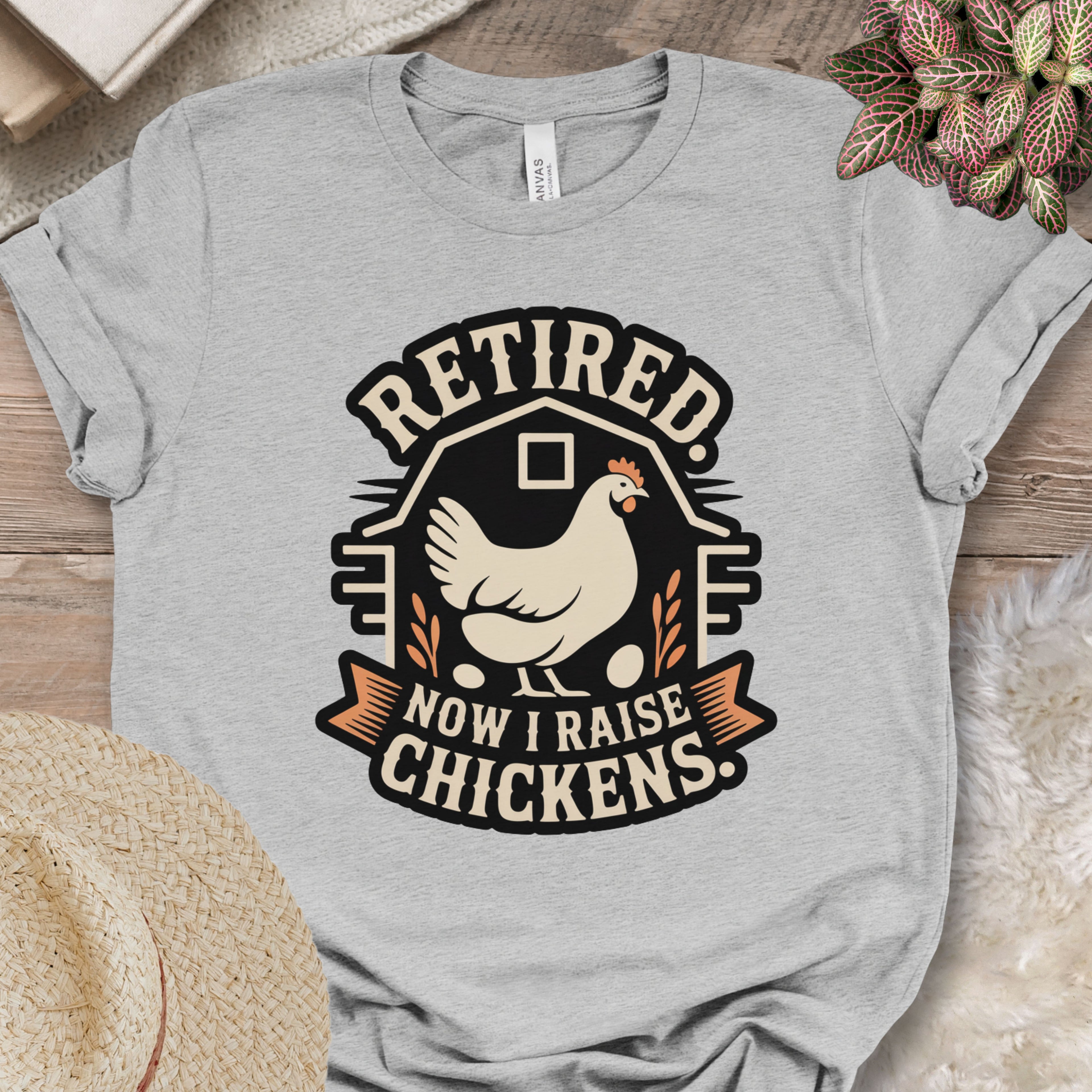 Retired Now Raise Chickens Tee