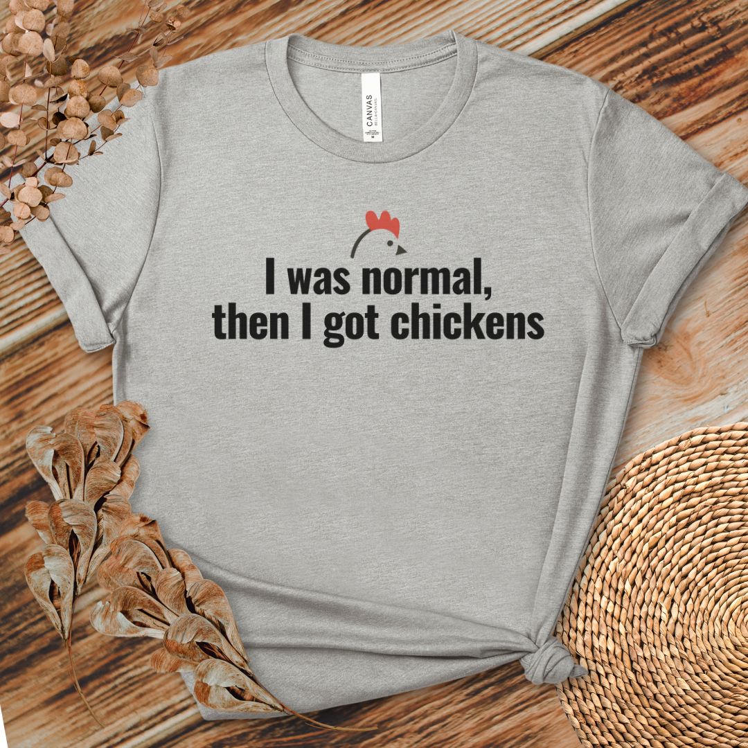 I Was Normal Then I Got Chickens Tee