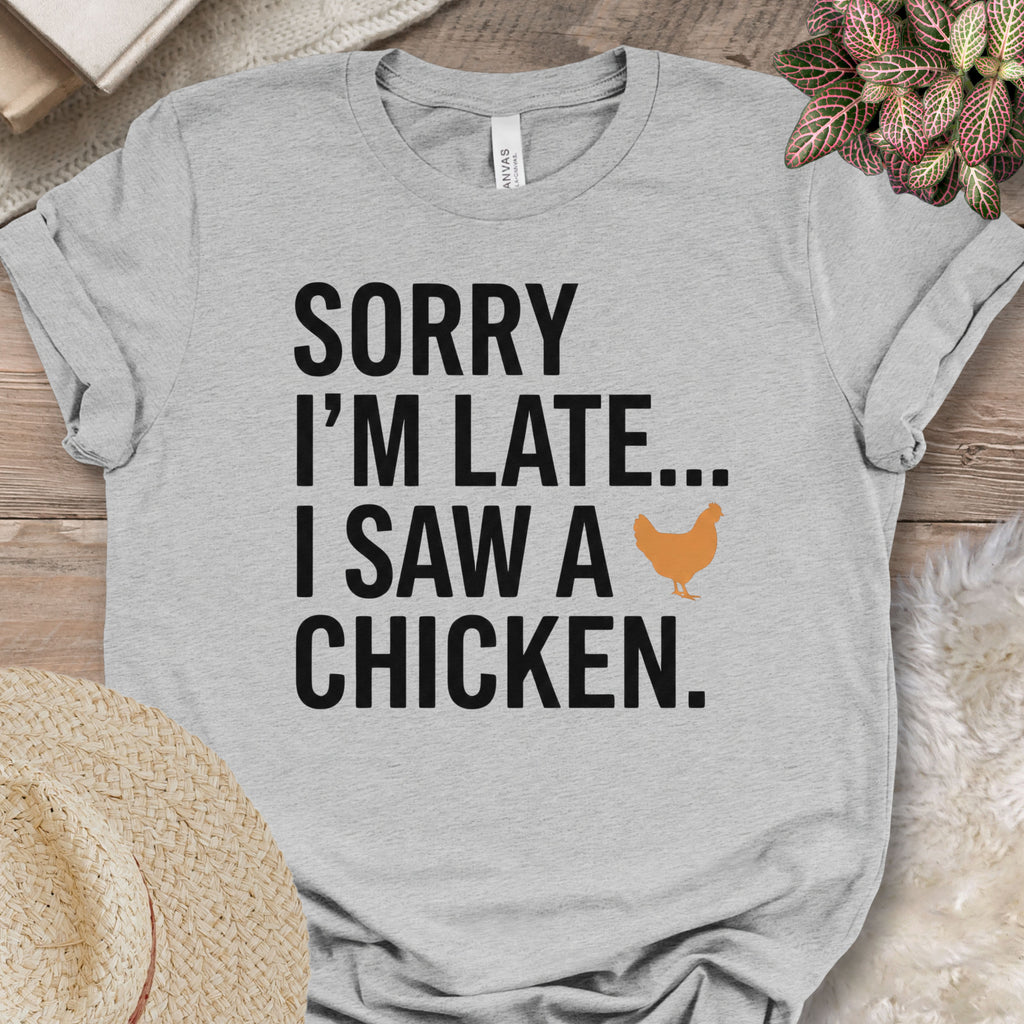 Sorry I Saw A Chicken Shirt