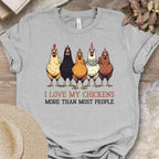 I Love My Chickens More Than Most People Tee