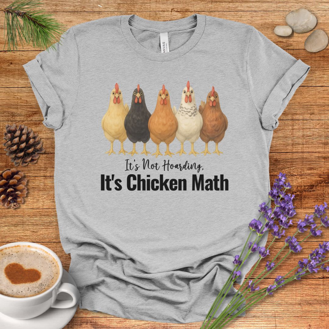 It’s Not Hoarding, It’s Chicken Math – Funny Chicken Lover T-Shirt for Farm Moms & Backyard Flock Keepers