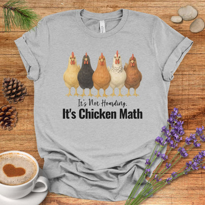 It’s Not Hoarding, It’s Chicken Math – Funny Chicken Lover T-Shirt for Farm Moms & Backyard Flock Keepers