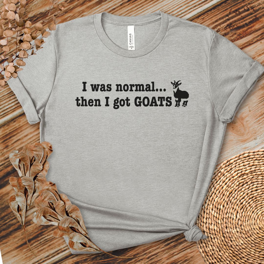 I Was Normal Then I Got Goats Shirt
