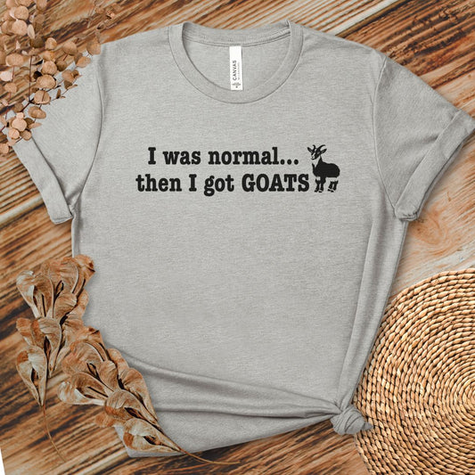 I Was Normal Then I Got Goats Shirt