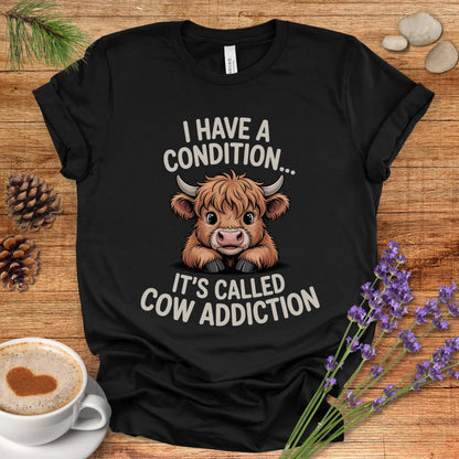 Funny Highland Cow Lover T-Shirt – I Have a Condition It’s Called Cow Addiction Tee for Cow Moms, Animal Lovers & Country Life Fans