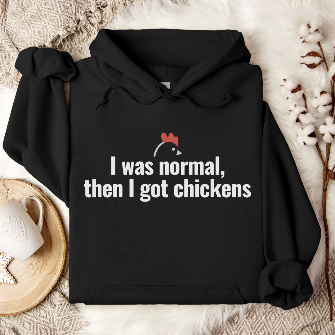 Funny Chicken Mom Hoodie – I Was Normal Then I Got Chickens Funny Farm Hoodie for Chicken Lovers & Backyard Flock Keepers