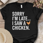 Sorry I Saw A Chicken Shirt