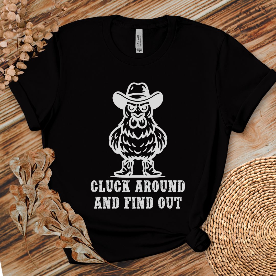 Cluck Around Find Out Shirt