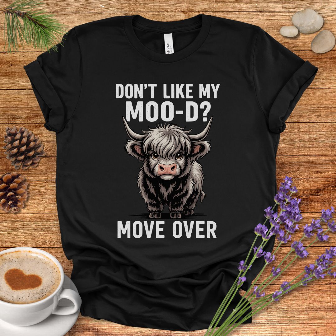 Funny Cow T-Shirt – “Don’t Like My Moo-d? Move Over” Highland Cow Pun Tee for Farm & Country Life