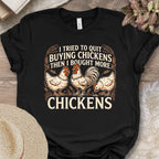 Bought More Chickens T-Shirt