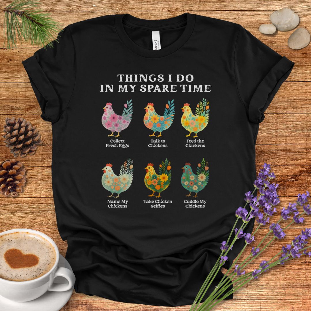 Things I Do In My Spare Time Chicken T-Shirt – Funny Chicken Lover Tee for Farm Moms & Backyard Flock Keepers