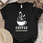 Fueled By Coffee Chicken Feathers Shirt