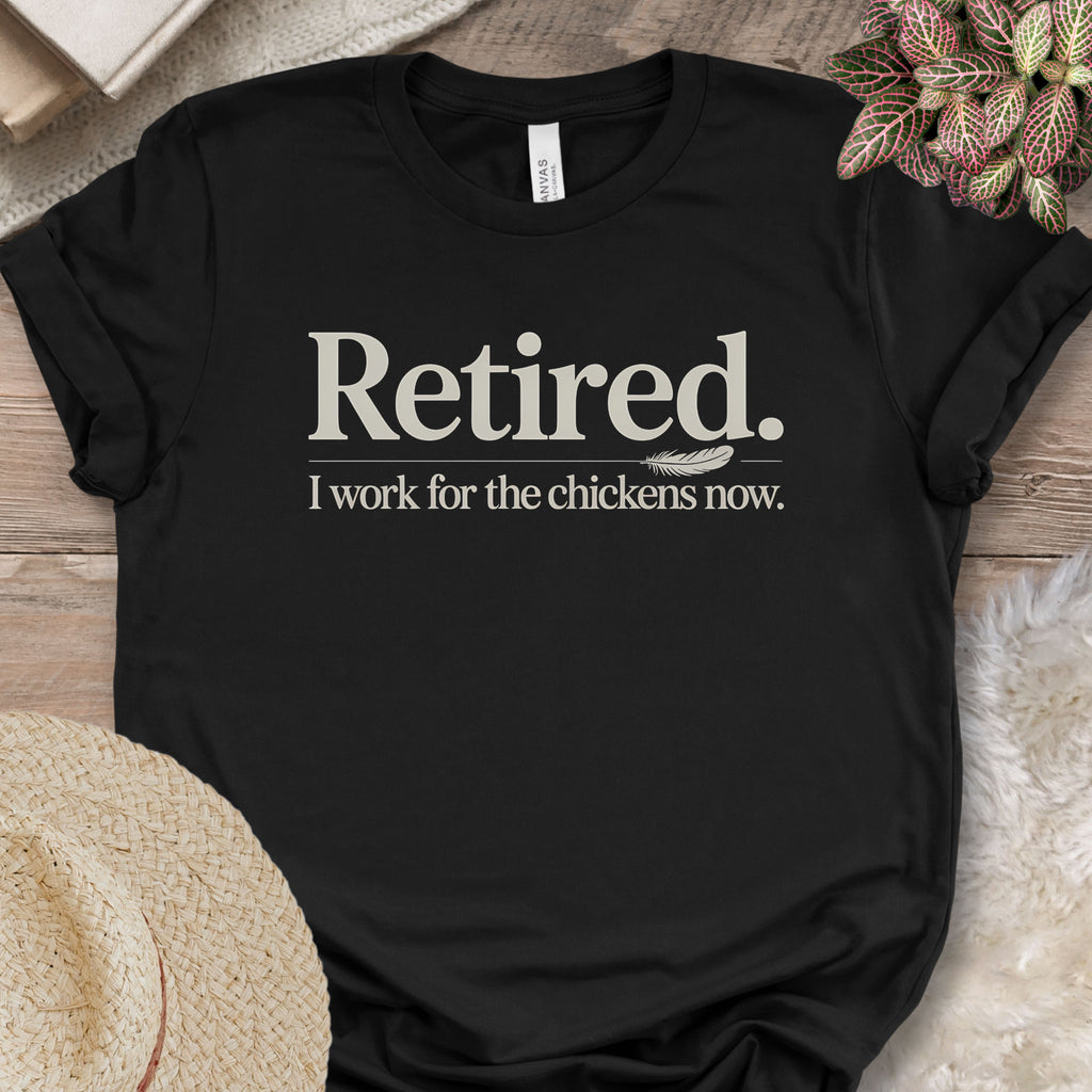 Working For Chickens Retirement Shirt