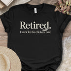 Working For Chickens Retirement Shirt