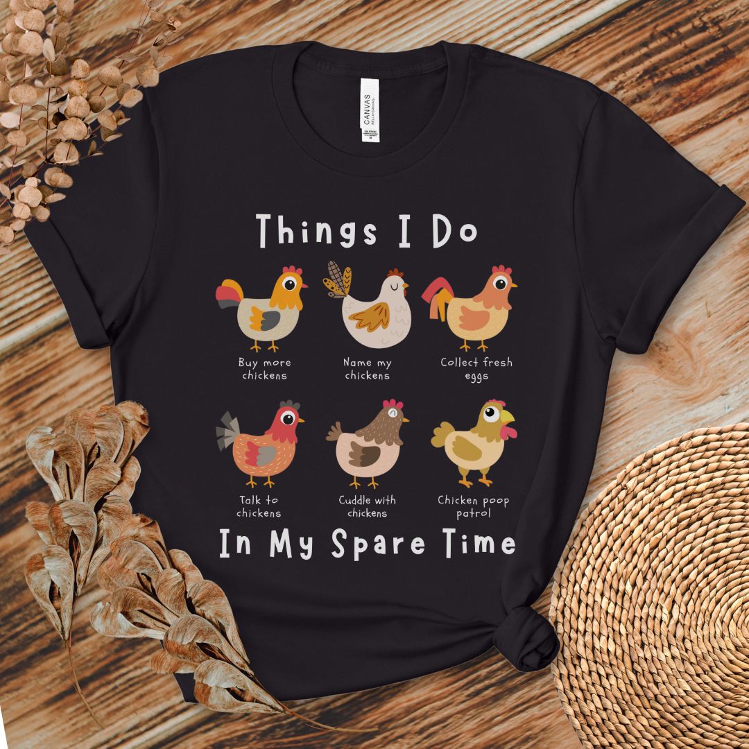Things I Do In My Spare Time Chicken T-shirt - Funny Chicken Keeper Gift, Farm Animal Humor for Backyard Poultry Lovers