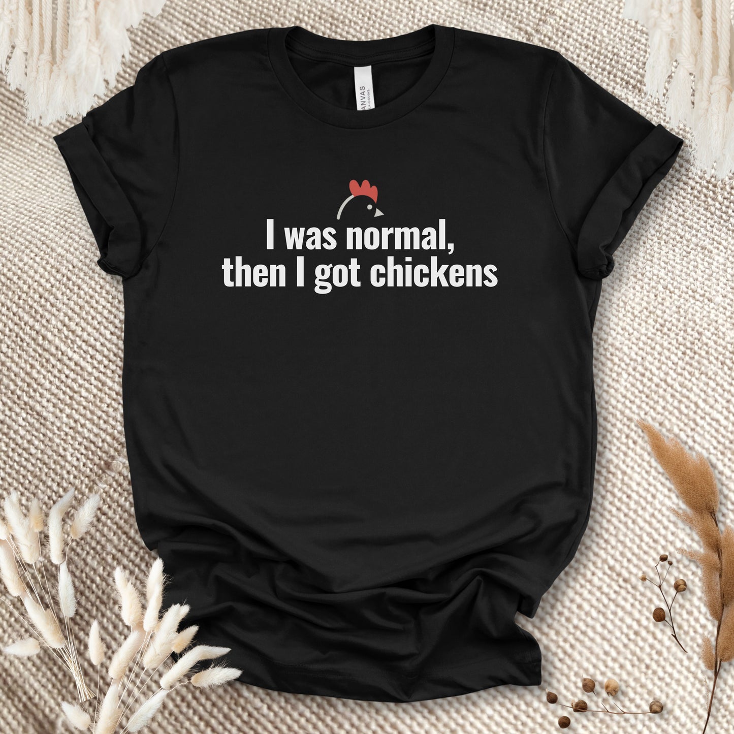 I Was Normal Then I Got Chickens Tee
