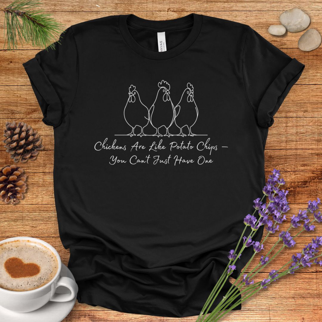 Funny Chicken T-Shirt – “Chickens Are Like Potato Chips, You Can’t Just Have One” Farm Animal Shirt for Poultry Lovers