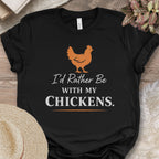 Rather Be With Chickens Shirt