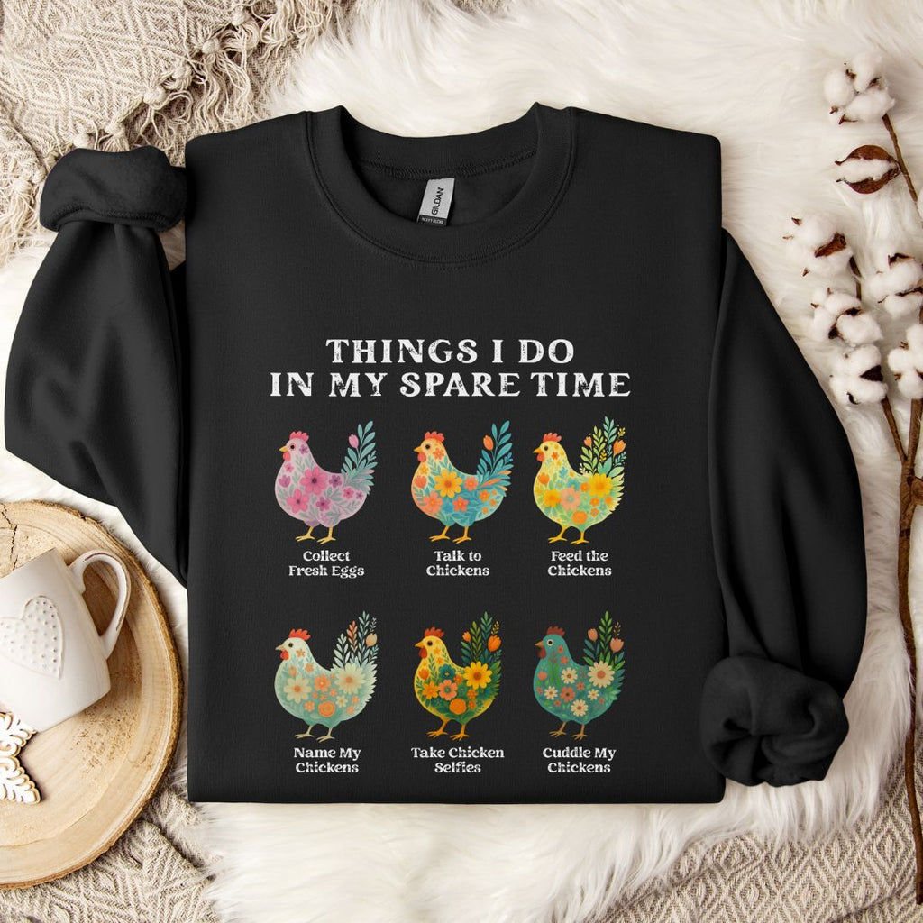 Things I Do... Chicken Flowers Sweatshirt