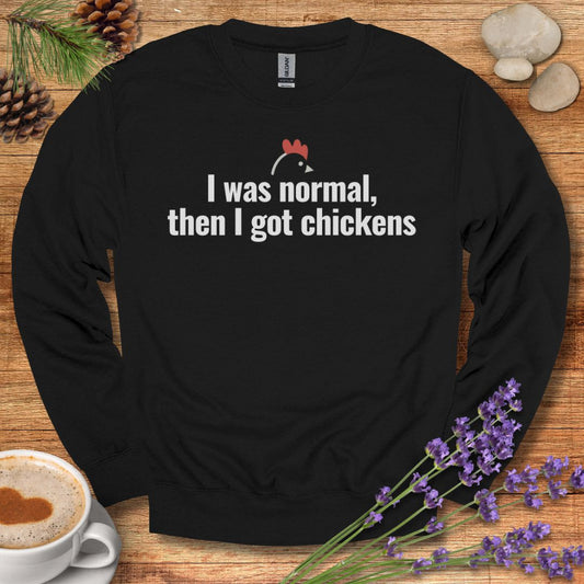 Funny Chicken Sweatshirt – “I Was Normal, Then I Got Chickens” Farm Animal Pullover for Backyard Flock Lovers