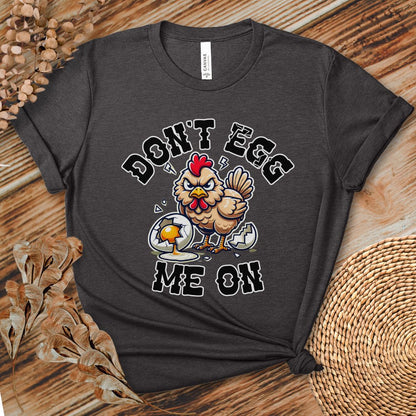 Don't Egg Me On Shirt, Angry Hen Humor