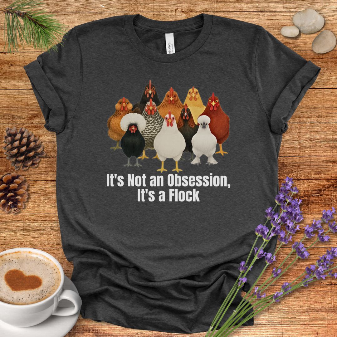 It’s Not an Obsession, It’s a Flock – Funny Chicken Lover T-Shirt for Backyard Farmers & Poultry Moms