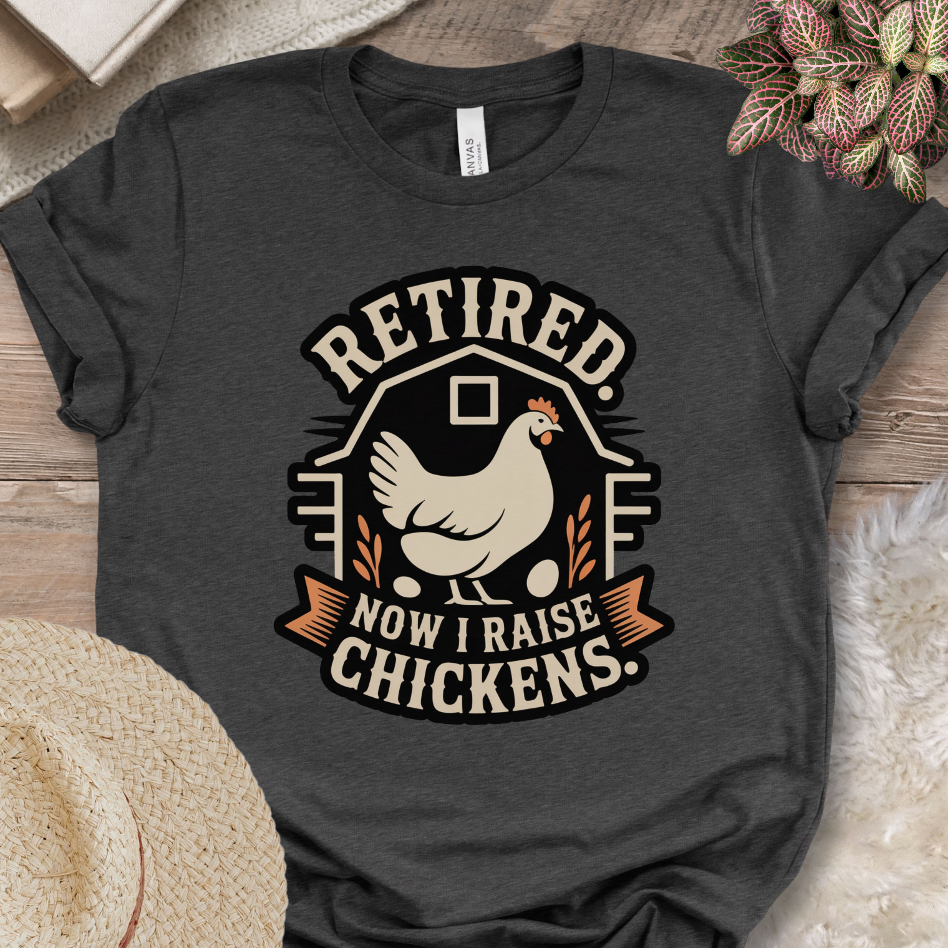 Retired Now Raise Chickens Tee