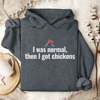 I Was Normal Then I Got Chickens Hoodie