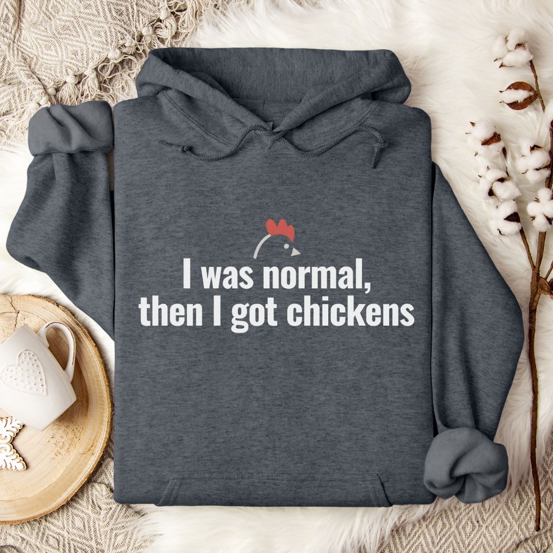 Funny Chicken Mom Hoodie – I Was Normal Then I Got Chickens Funny Farm Hoodie for Chicken Lovers & Backyard Flock Keepers