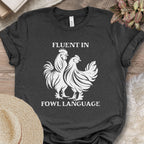 Fluent in Fowl Language Tee