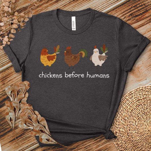 Chickens Before Humans T-shirt - Funny Farm Animal Gift for Chicken Lovers, Poultry Moms & Backyard Farmers
