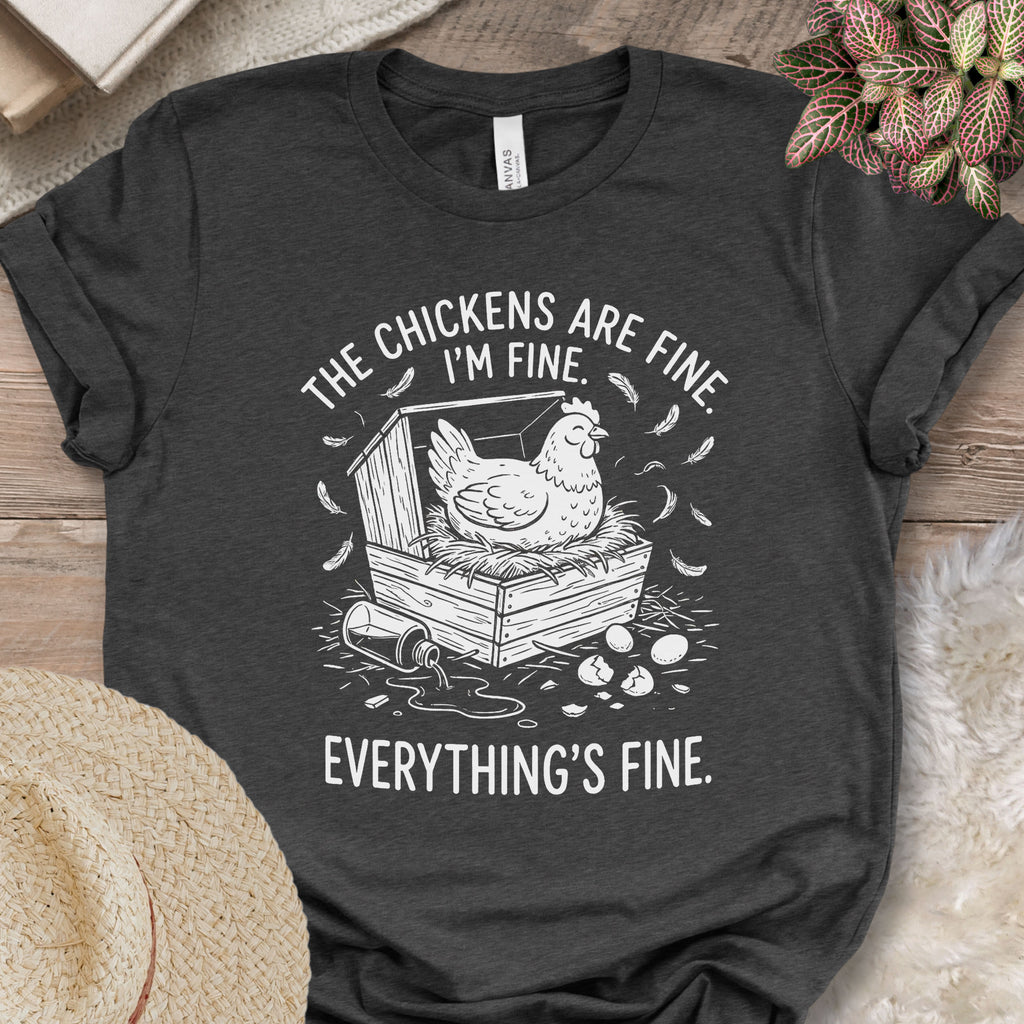 Everything’s Fine Chicken Shirt