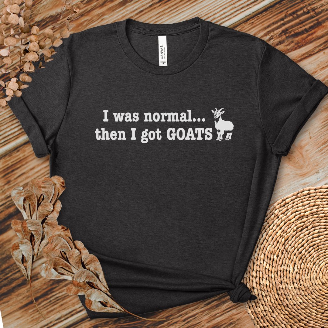 I Was Normal Then I Got Goats Shirt