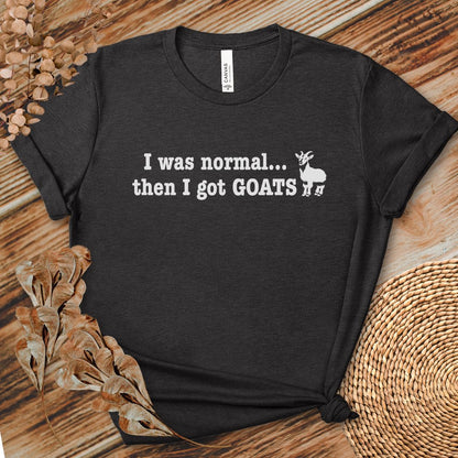 I Was Normal Then I Got Goats Shirt
