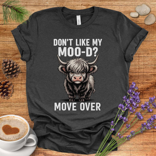 Funny Cow T-Shirt – “Don’t Like My Moo-d? Move Over” Highland Cow Pun Tee for Farm & Country Life