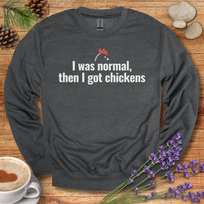 Funny Chicken Sweatshirt – “I Was Normal, Then I Got Chickens” Farm Animal Pullover for Backyard Flock Lovers