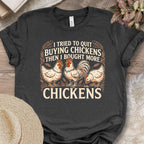 Bought More Chickens T-Shirt