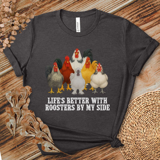 Life's Better with Roosters T-Shirt - Funny Farm Chicken Lover Gift, Rooster Keeper Tee for Poultry Enthusiasts & Backyard Farmers