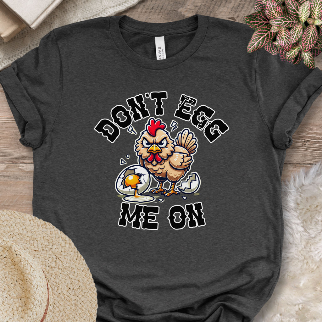 Don't Egg Me On Shirt, Angry Hen Humor
